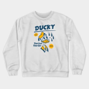 Ducky, Too Sad Too Cry Crewneck Sweatshirt